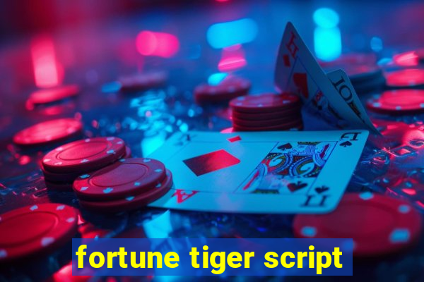 fortune tiger script