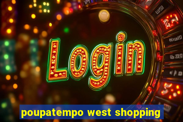 poupatempo west shopping