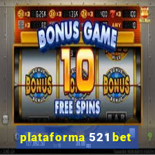 plataforma 521 bet