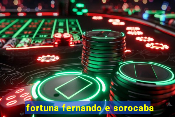 fortuna fernando e sorocaba