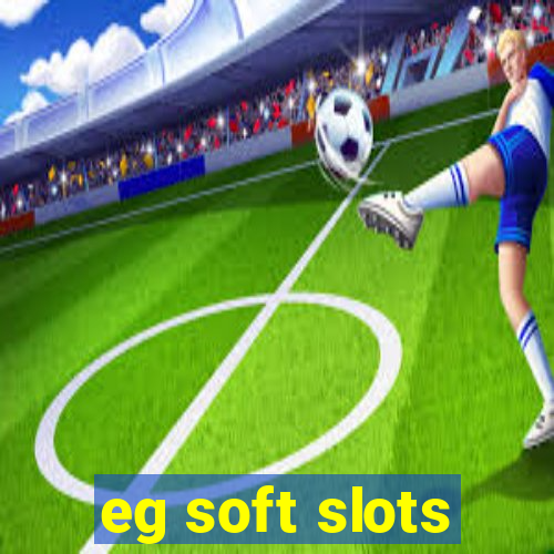 eg soft slots