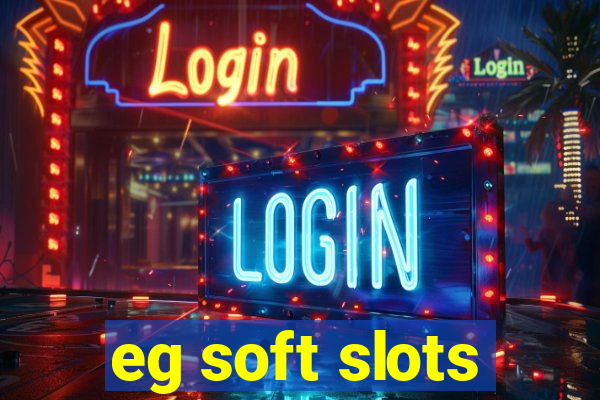 eg soft slots