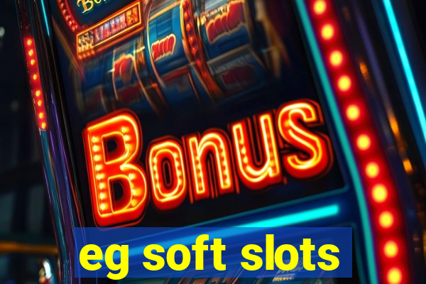 eg soft slots