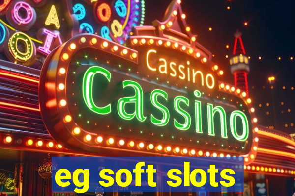 eg soft slots