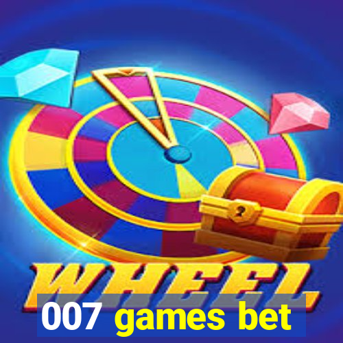 007 games bet