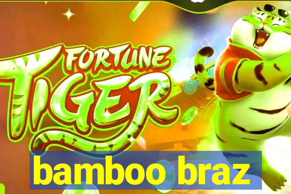 bamboo braz