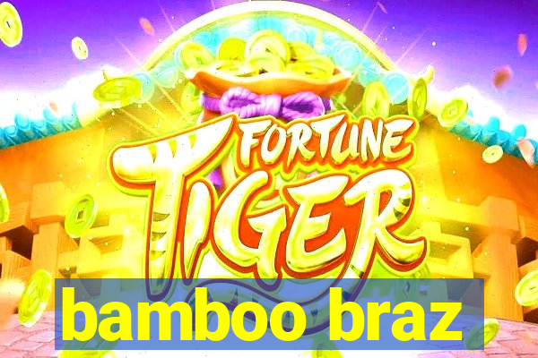 bamboo braz