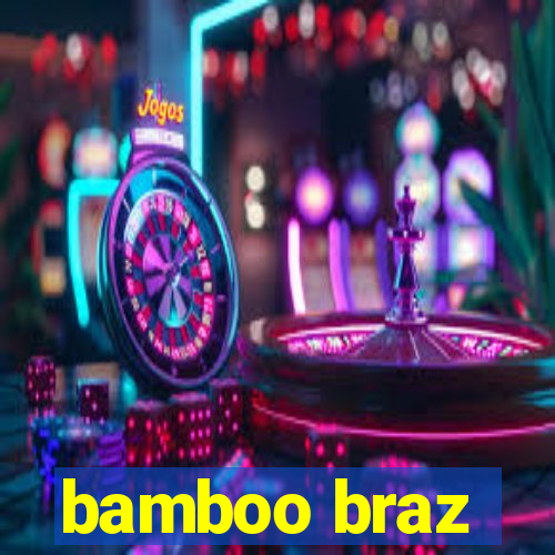 bamboo braz