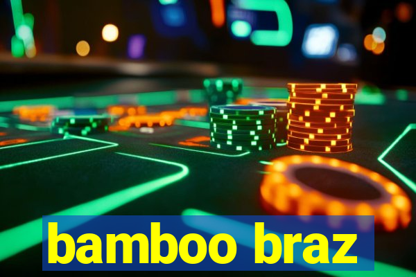 bamboo braz