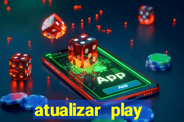 atualizar play store baixar