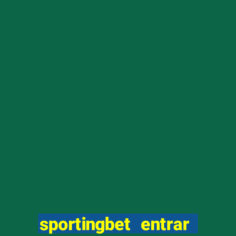 sportingbet entrar na minha conta