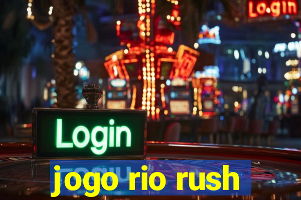 jogo rio rush