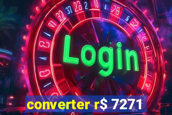 converter r$ 7271