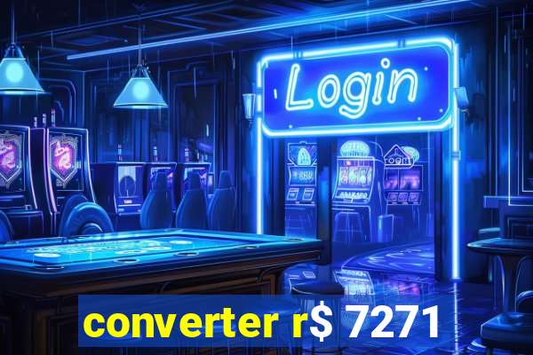 converter r$ 7271