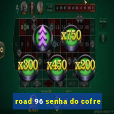 road 96 senha do cofre