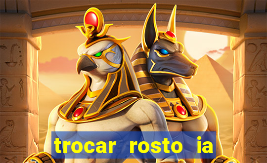 trocar rosto ia online mudar rosto