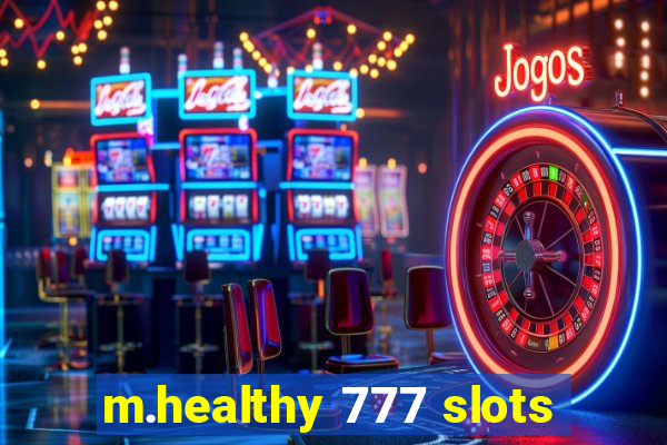 m.healthy 777 slots