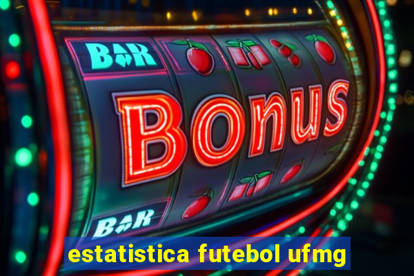 estatistica futebol ufmg