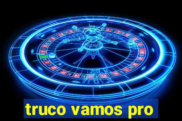 truco vamos pro