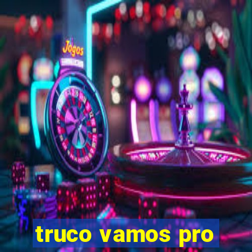 truco vamos pro