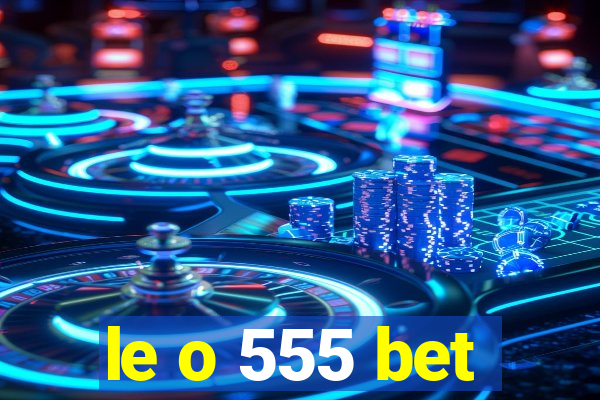 le o 555 bet