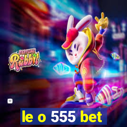 le o 555 bet