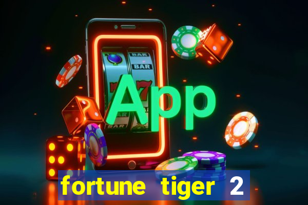 fortune tiger 2 demo free