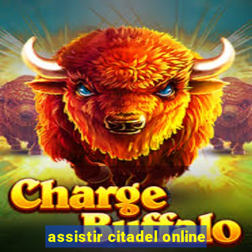 assistir citadel online