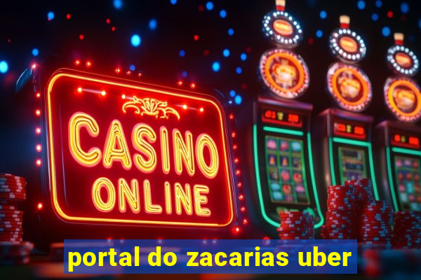 portal do zacarias uber