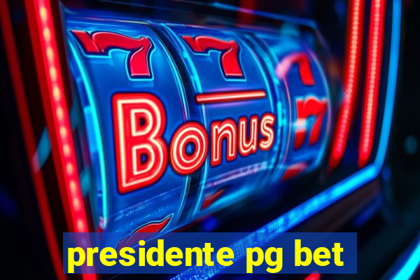 presidente pg bet