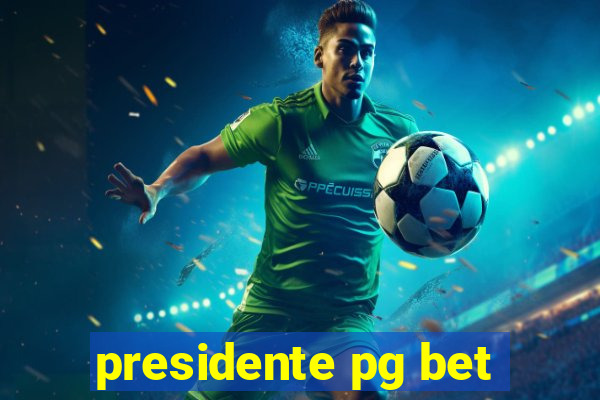 presidente pg bet