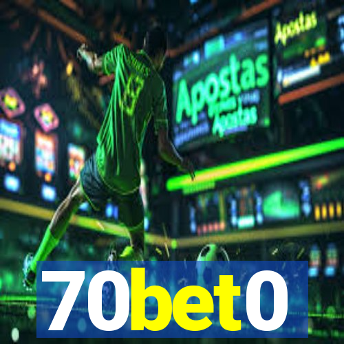 70bet0