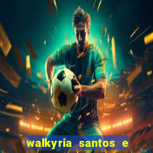 walkyria santos e namorado vereador