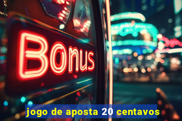 jogo de aposta 20 centavos