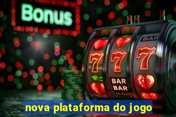 nova plataforma do jogo