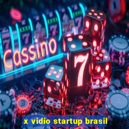 x vidio startup brasil