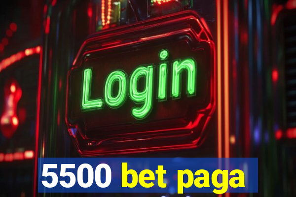 5500 bet paga