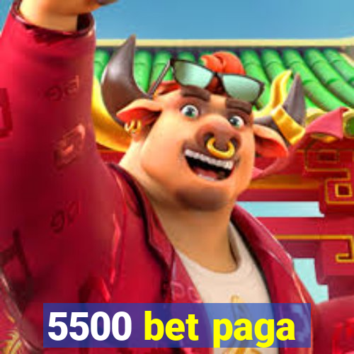 5500 bet paga