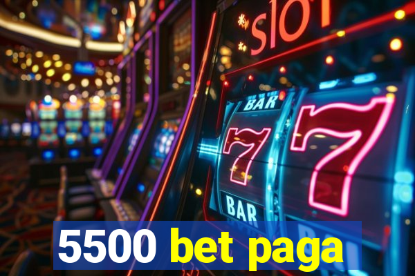 5500 bet paga