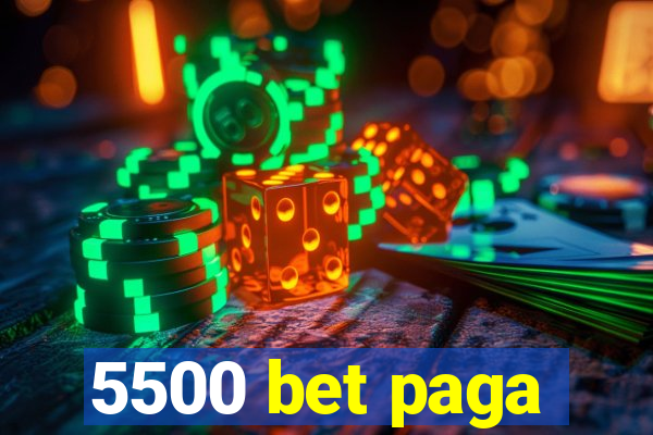 5500 bet paga