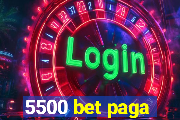 5500 bet paga