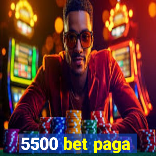 5500 bet paga