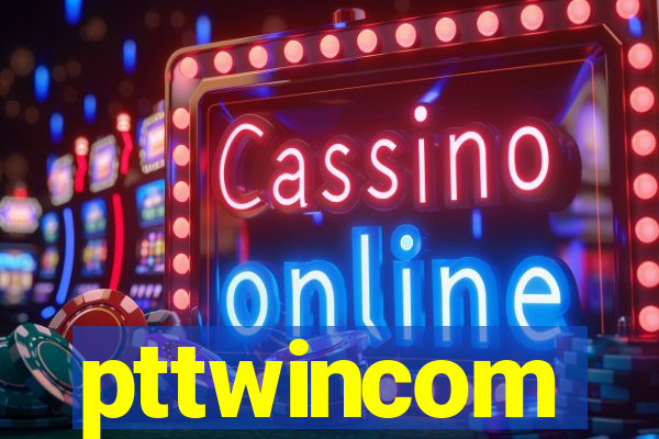 pttwincom