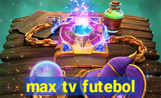 max tv futebol