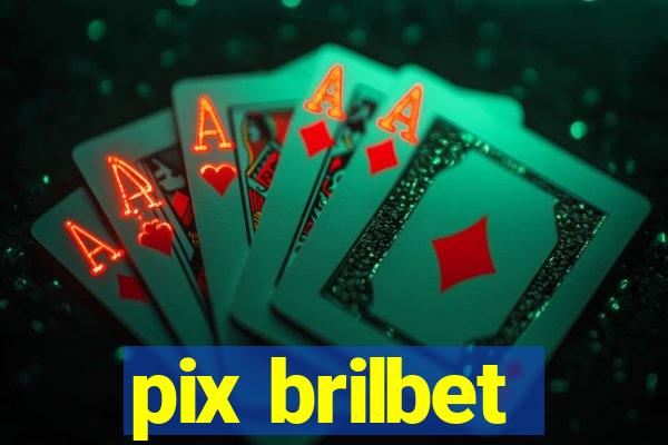 pix brilbet