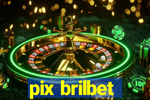 pix brilbet