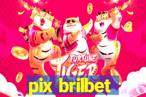 pix brilbet