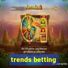 trends betting