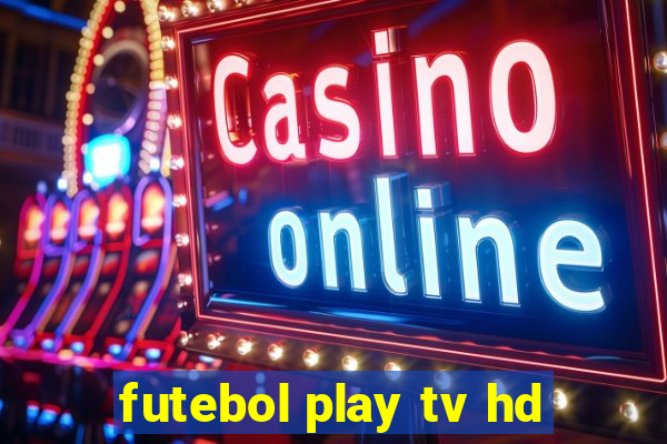 futebol play tv hd