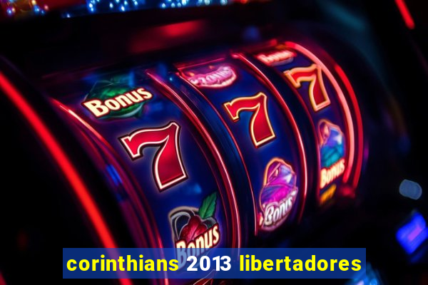 corinthians 2013 libertadores